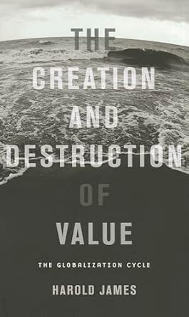 The Creation and Destruction of Value: The Globalization Cycle book cover