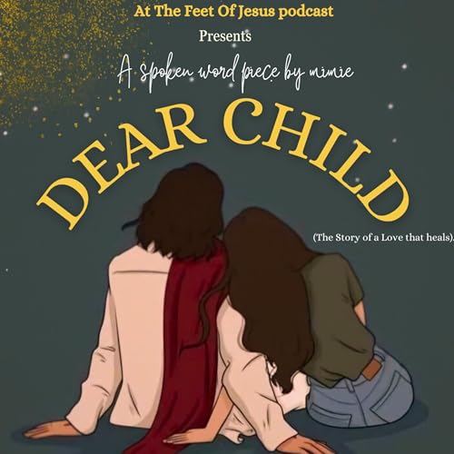 "Dear Child"(a spoken word piece by mimi)