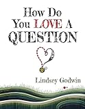 How Do You Love A Question? (Always Bee Curious Bo…