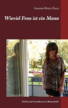 Wieviel Frau ist ein Mann: Ich bin ein Crossdresser in Remscheid