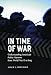 In Time of War: Understanding American Public Opinion from World War II to Iraq (Chicago Studies in American Politics)