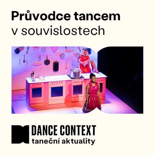 Episode 45: Jak dostat tanec do mainstreamu? Stač&iacute; siln&eacute; t&eacute;ma a odvaha b&yacute;t srozumiteln&yacute;, ř&iacute;k&aacute; PR specialistka Sikorov&aacute;