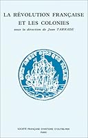 La Révolution française et les colonies (Bibliothèque d'histoire d'outre-mer) 2859700137 Book Cover