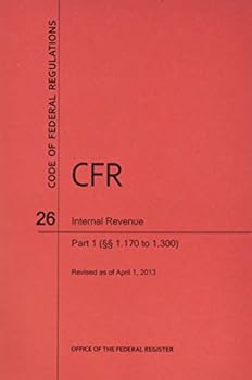 Paperback Code of Federal Regulations, Title 26, Internal Revenue, PT. 1 (Sections 1.170 to 1.300), Revised as of April 1, 2013 Book