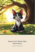 Jonny Cat's Rainy Day Adventure: A Heartwarming Story of Friendship and Fun B0F5XCCYQ4 Book Cover