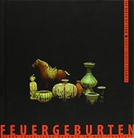 The Birth of Form: Early Chinese Ceramics at Mak.Frankfurt 0834805278 Book Cover