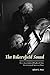 Produktbild The Bakersfield Sound: How a Generation of Displaced Okies Revolutionized American Music