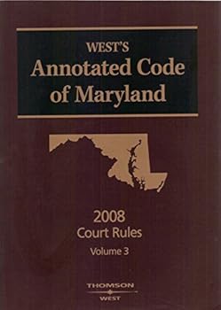 Unknown Binding West's Annotated Code of Maryland (2008 Court Rules, Volume 3) Book