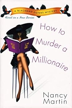 How to Murder a Millionaire (Blackbird Sisters Mystery, Book 1)