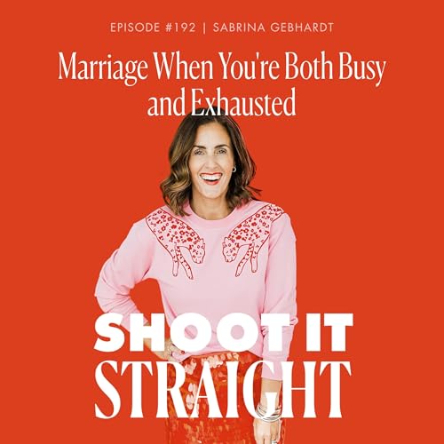 192: Marriage When You're Both Busy and Exhausted