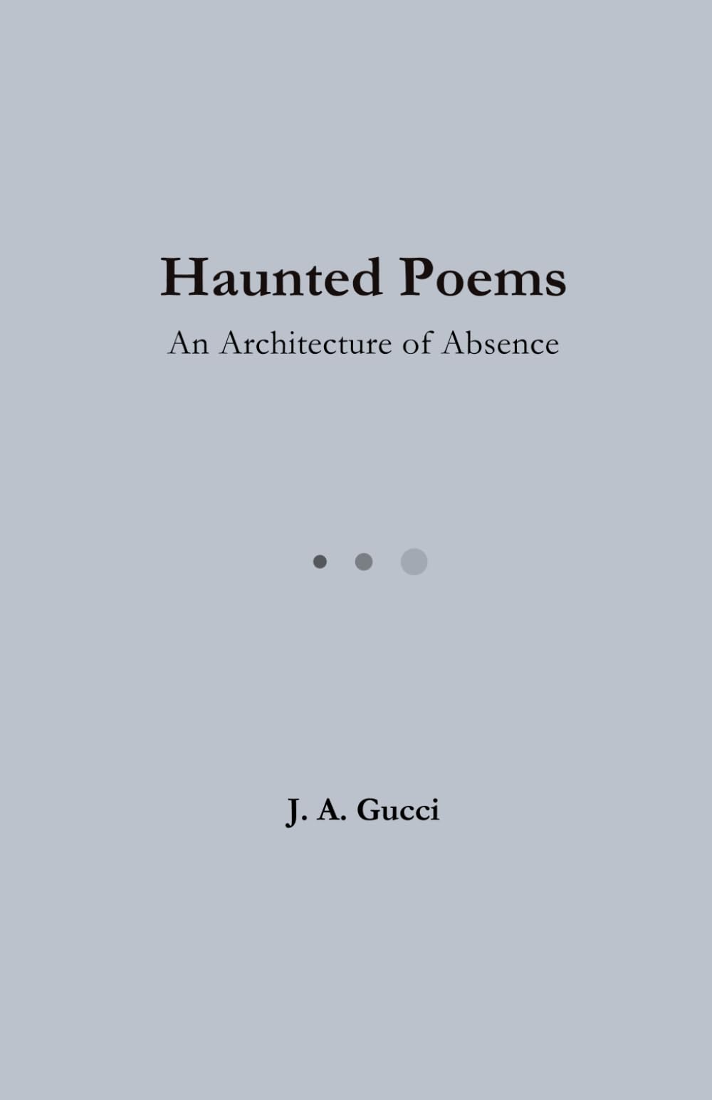 Haunted Poems: An Architecture of Absence