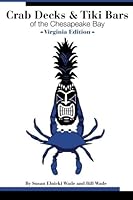 Crab Decks & Tiki Bars of the Chesapeake Bay, Virginia Edition 1478188928 Book Cover
