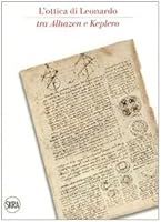 L'ottica di Leonardo tra Alhazen e Keplero. Catalogo della sala di ottica del museo. Ediz. italiana e inglese 8876245723 Book Cover