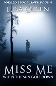 Paperback Miss Me When the Sun Goes Down: Forged Bloodlines #4 Book