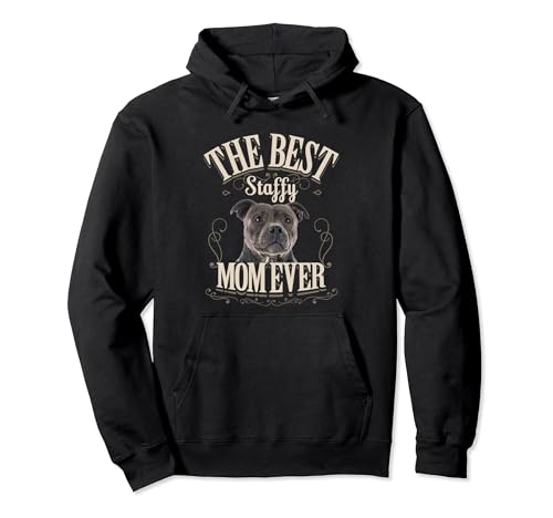 Best Staffy Mom Ever Funny Staffordshire Bull Terrier Gifts Pullover Hoodie