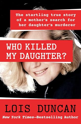 Who Killed My Daughter?: The Startling True Story of a...