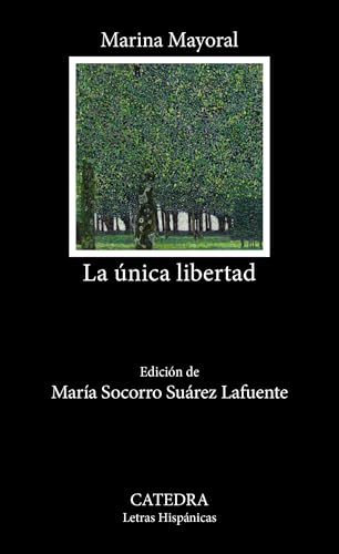 La única libertad (Letras Hispánicas)