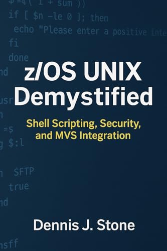 z/OS UNIX Demystified: Shell Scripting, Security, and MVS Integration (IBM Mainframe Series)
