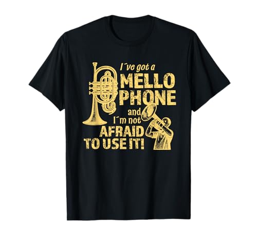 Band Member Brass Instrument I´ve Got A Mellophone T-Shirt