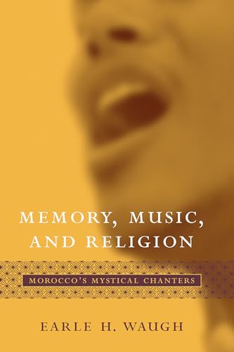 Memory, Music, and Religion: Morocco's Mystical Chanters (Studies in Comparative Religion)