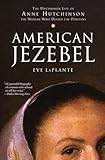 American Jezebel: The Uncommon Life of Anne Hutchinson, the Woman Who Defied the Puritans – The Theologian and Mother Who Founded Rhode Island and Championed Religious Freedom