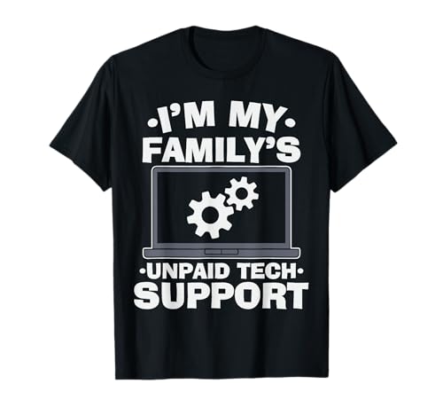Ingénieur informatique amusant « I'm My Family's Unpaid Tech Support » T-Shirt