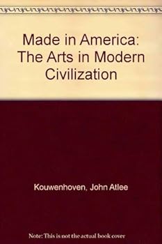 Hardcover Made in America: The Arts in Modern Civilization Book