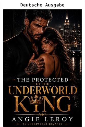 Die Beschützte des Königs der Unterwelt (König der Unterwelt 1)