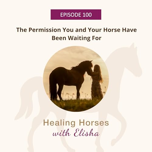 100: Why Your Horse Stops Talking (And How to Listen Again)