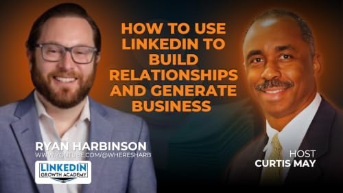 How to Use LinkedIn to Build Relationships and Generate Business | Ryan Harbinson