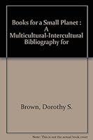 Books for a Small Planet: A Multicultural-Intercultural Bibliography for Young English Language Learners 0939791536 Book Cover