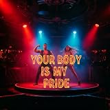 Your Body Is My Pride