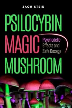 Paperback PSILOCYBIN MAGIC MUSHROOMS: Psychedelic Effects and Safe Dosage Book