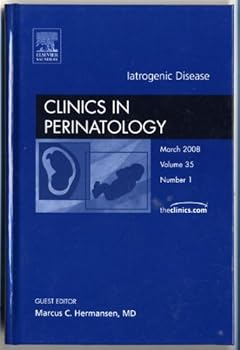 Hardcover Iatrogenic Disease, An Issue of Clinics in Perinatology (Volume 35-1) (The Clinics: Internal Medicine, Volume 35-1) Book