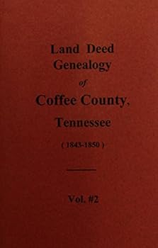 Coffee County, Tennessee Land Deed Genealogy, 1843- 1850