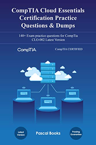 Amazon Com Comptia Cloud Essentials Certification Clo 002 Practice Questions Dumps 140 Exam Practice Questions For Comptia Clo 002 Latest Version Ebook Books Pascal Kindle Store