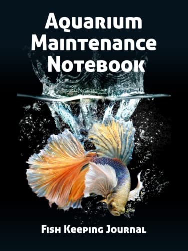 Aquarium Maintenance Notebook Fish Keeping Journal: Tank Aquarium Log Book | Exotic Fish Swimming in