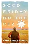 Good Friday on the Rez: A Pine Ridge Odyssey