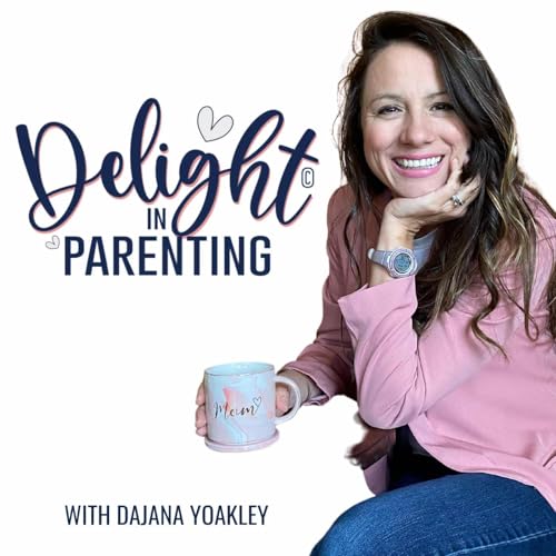 Delight in Parenting with Dajana Yoakley cover art