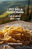 I Pici della Valdichiana.: L'arte di appiciare, storia e ricette