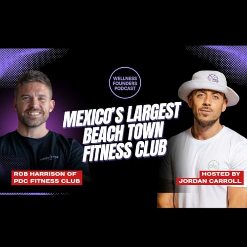 Page de couverture de [1] From Military Life to Building Playa Del Carmen's Premier Fitness Club | Rob Harrison of PDC Fitness Club