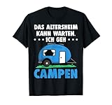 Das Altersheim kann warten ich gehe Campen - Witziges Camper, Camping, Wohnwagen, Wohnmobile Spruch T-Shirt für zum Ruhestand. Eine witzige Geschenkidee für alle Rentner die in ihrer Freizeit und Urlaub gerne mit ihrem Wohnwagen oder Wohnmobile reisen.