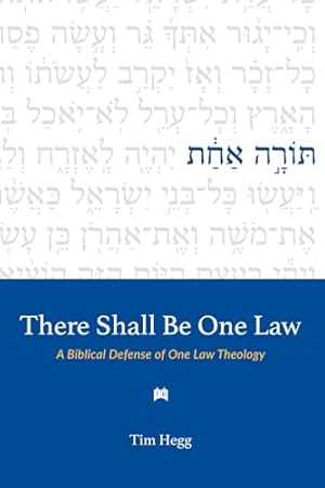 There Shall Be One Law: A Biblical Defense of One Law Theology