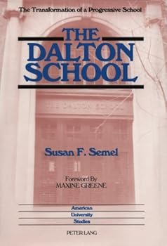 Dalton School: The Transformation of a Progressive School (American University Studies Series XIV, Education)