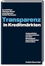 Transparenz in Kreditmärkten: Auskunfteien und Datenschutz vor dem Hintergrund asymmetrischer Information