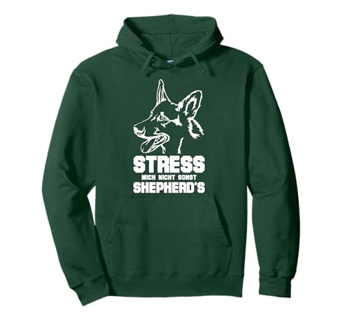 Stress Mich Nicht sonst Shepherd's - Lustiges Schäferhund Pullover Hoodie