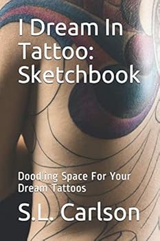 Paperback I Dream In Tattoo: Sketchbook: Doodling Space For Your Dream Tattoos Book