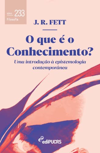 O que é o conhecimento?: uma introdução à epistemologia