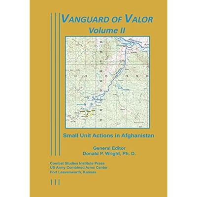 Vanguard of Valor Volume II: Small Unit Actions in Afghanistan