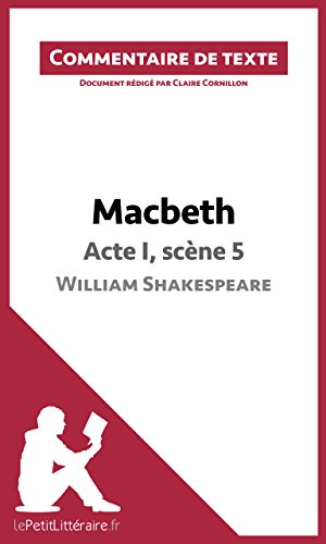 Télécharger Macbeth de Shakespeare - Acte I, scène 5: Commentaire de texte (LEPETITLITTERAIRE.FR) Livre eBook France